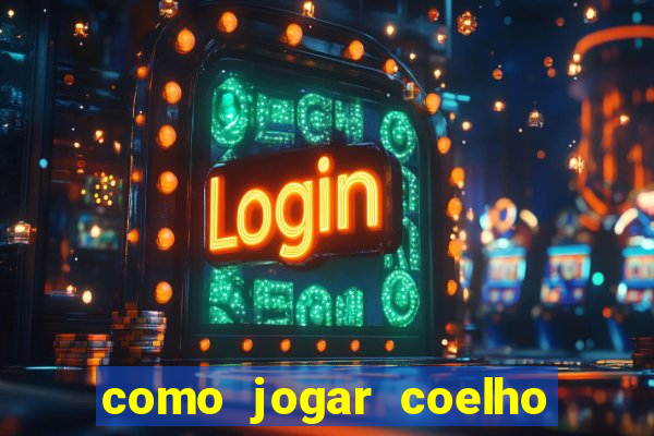 como jogar coelho da fortuna